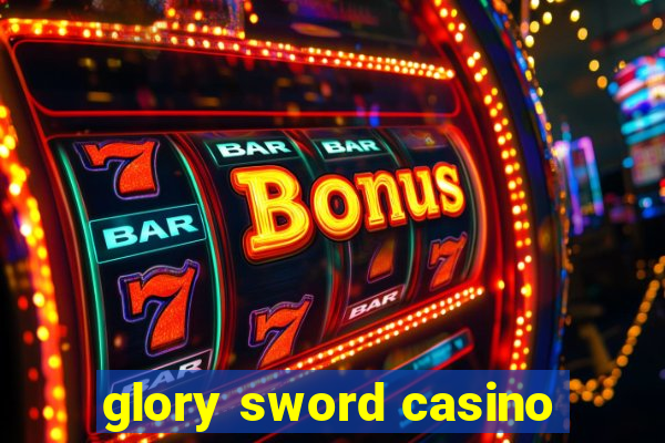 glory sword casino